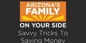 On Your Side Podcast: Savvy tricks to saving money – Arizona’s Family